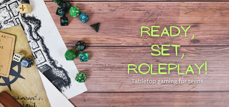 Banner image for the teen tabletop gaming event Ready, Set, Roleplay